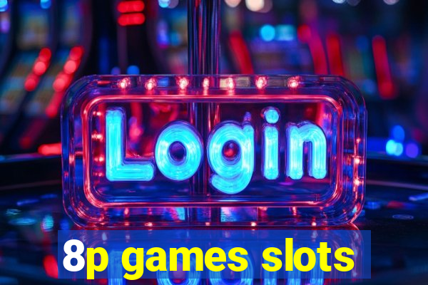 8p games slots